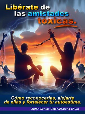 cover image of Libérate de las amistades tóxicas.